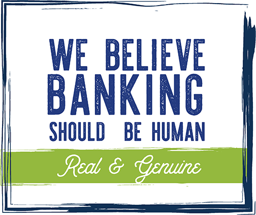 We believe banking should be human - real and genuine