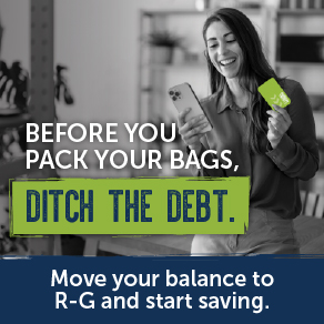 Text: Before you pack your bags, skip the debt. Move your balance to R-G and start saving.